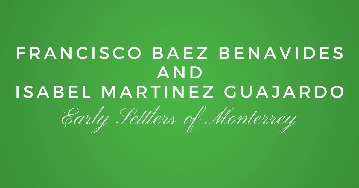 Francisco Baez de Benavides and Isabel Martinez Guajardo