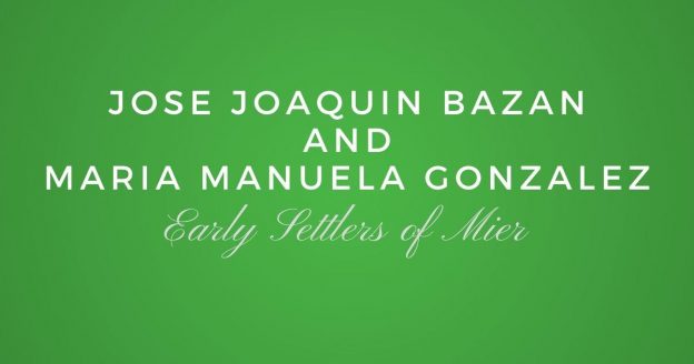 Early Settlers of Mier: Jose Joaquin Bazan and Maria Manuela Gonzalez