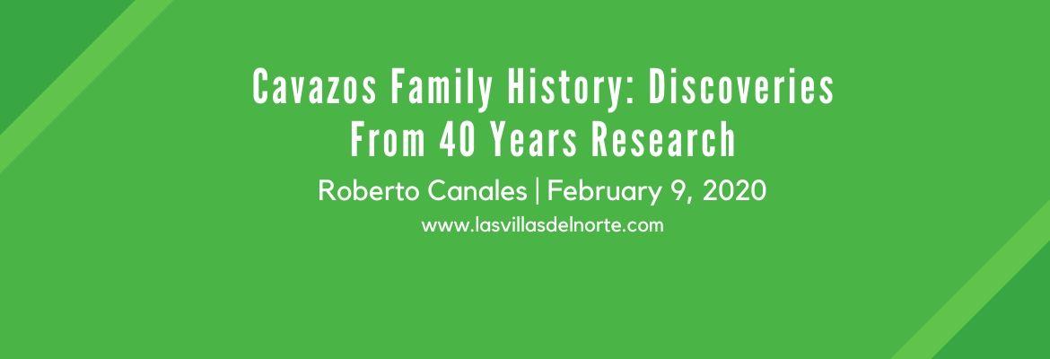 Cavazos Family History: Discoveries From 40 Years Research