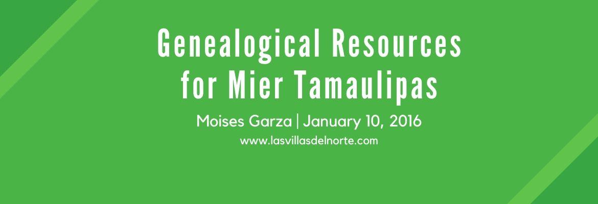 Genealogical Resources for Mier Tamaulipas