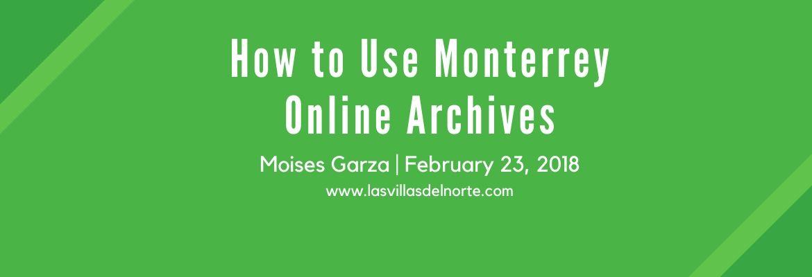 How to Use Monterrey Online Archives