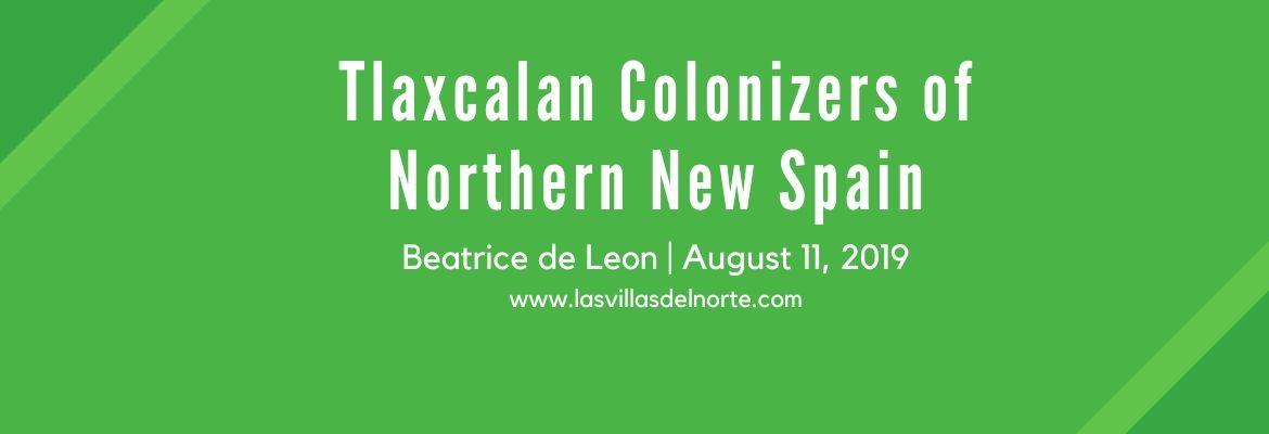 Tlaxcalan Colonizers of Northern New Spain