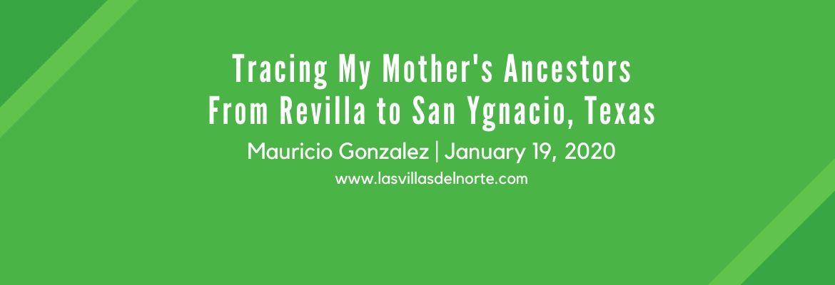 Tracing My Mother's Ancestors From Revilla to San Ygnacio, Texas