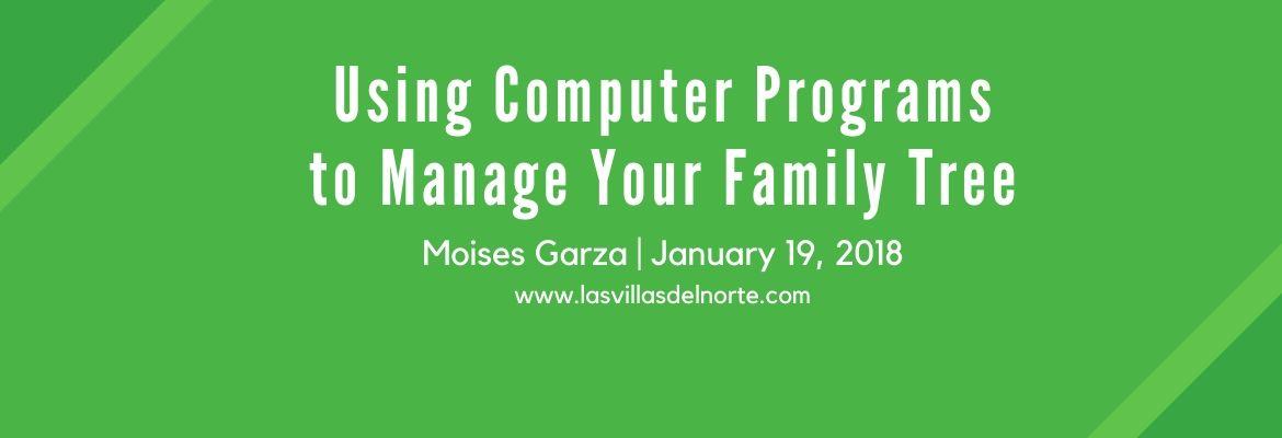 Using Computer Programs to Manage Your Family Tree