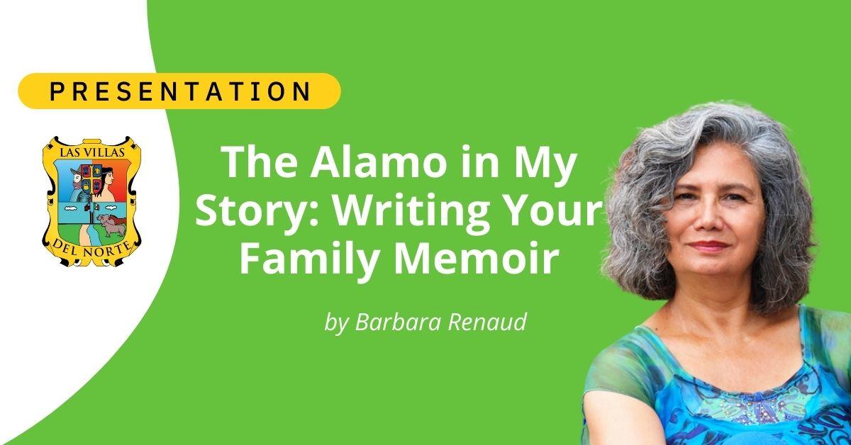The Alamo in My Story Writing Your Family Memoir - by Barbara Renaud