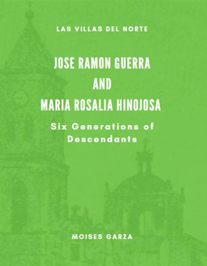 Jose Ramon Guerra and Maria Rosalia Hinojosa Six Generations of Descendants