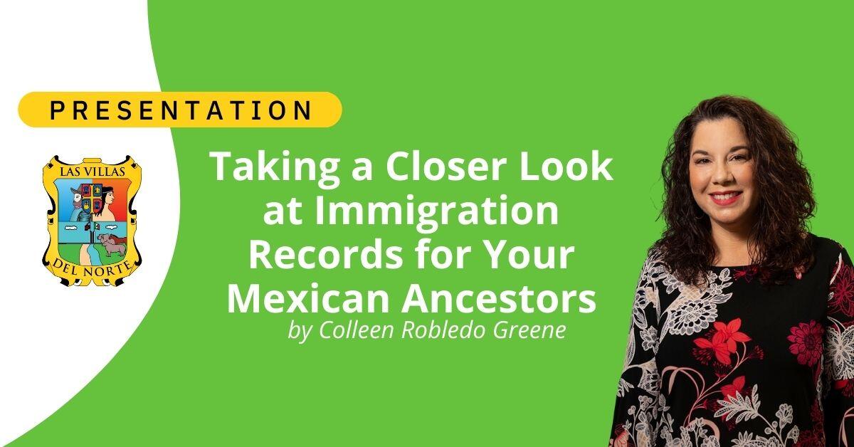 Taking a Closer Look at Immigration Records for Your Mexican Ancestors
