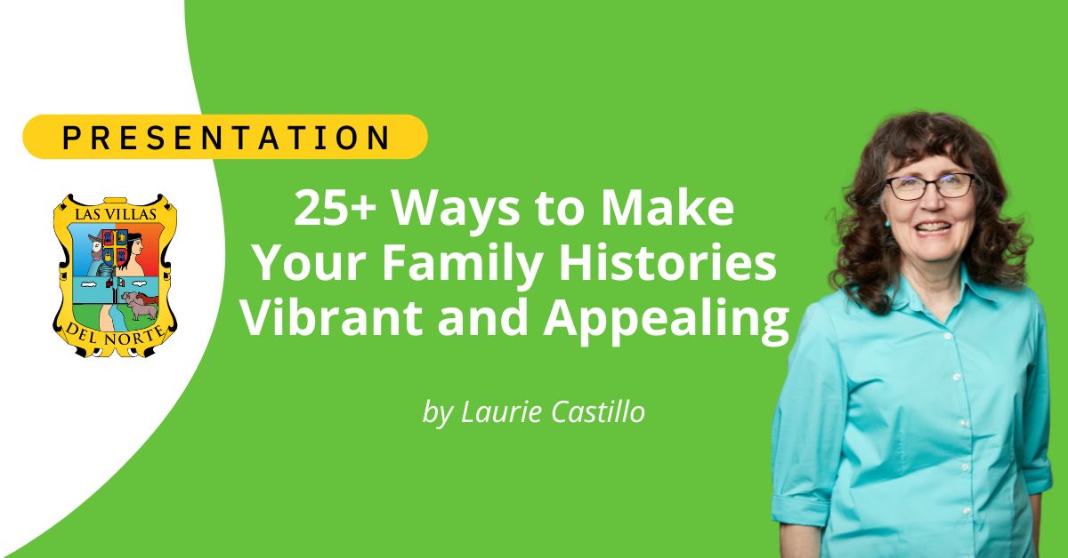 25+ Ways to Make Your Family Histories Vibrant and Appealing