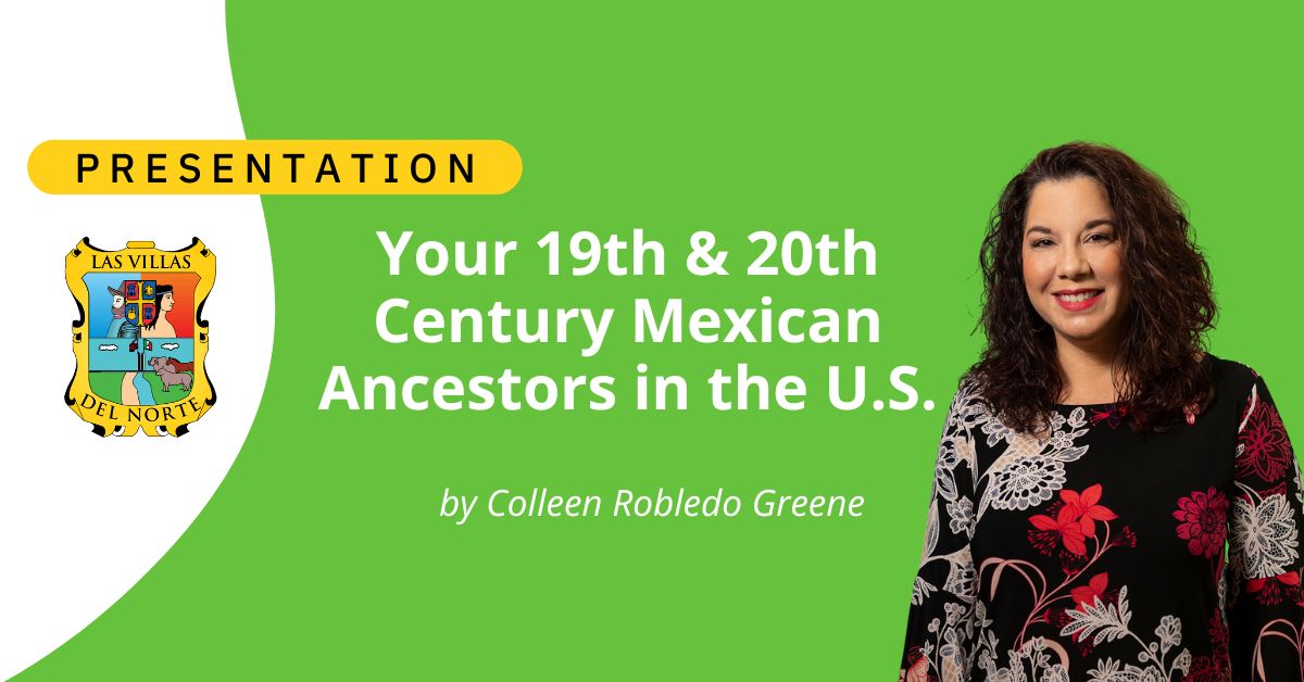 Your 19th & 20th Century Mexican Ancestors in the U.S.