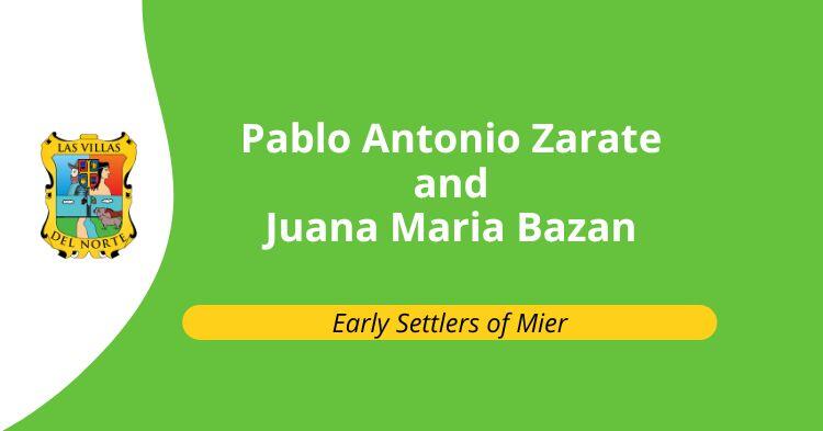 Early Settlers of Mier: Pablo Antonio Zarate and Juana Maria Bazan