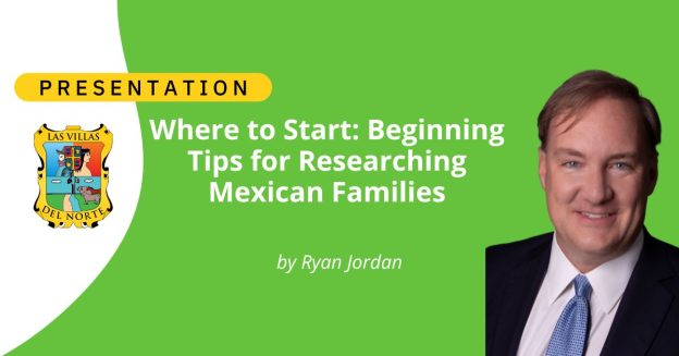 Where to Start: Beginning Tips for Researching Mexican Families