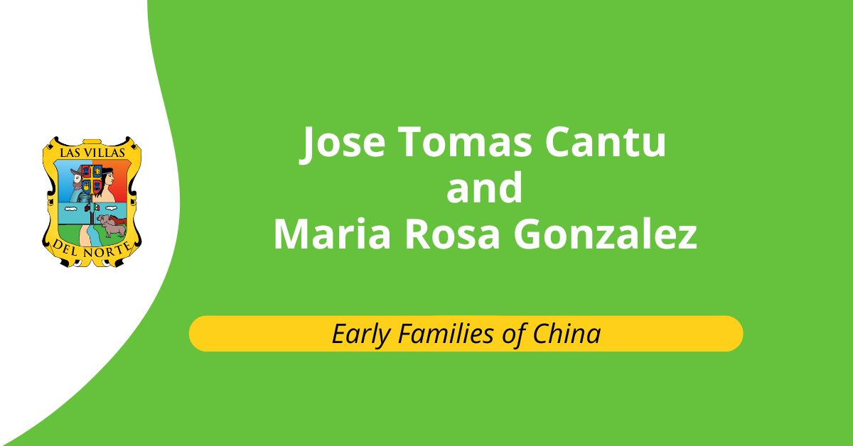 Early Families of China: Jose Tomas Cantu and Maria Rosa Gonzalez