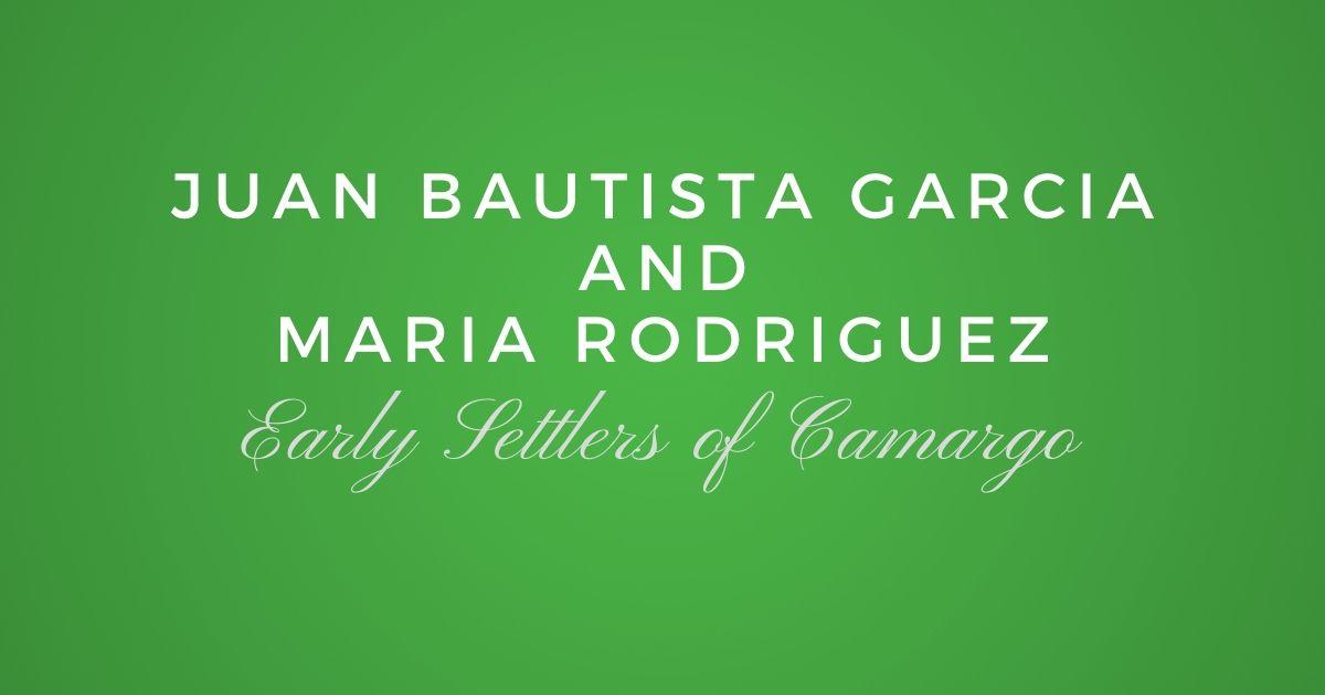 Juan Bautista Garcia and Maria Rodriguez