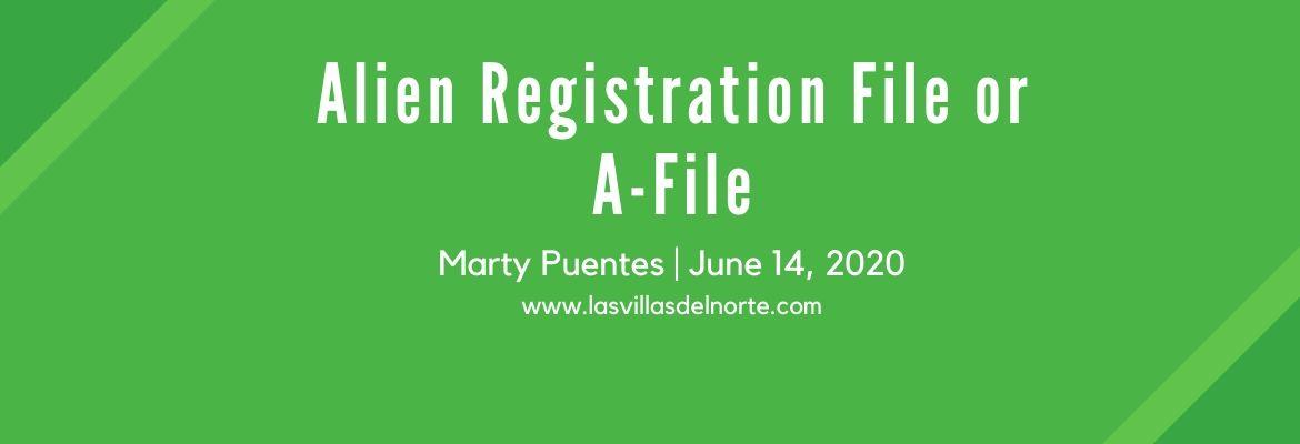 Alien Registration File or A-File
