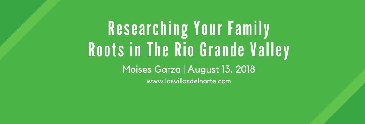 Researching Your Family Roots in The Rio Grande Valley