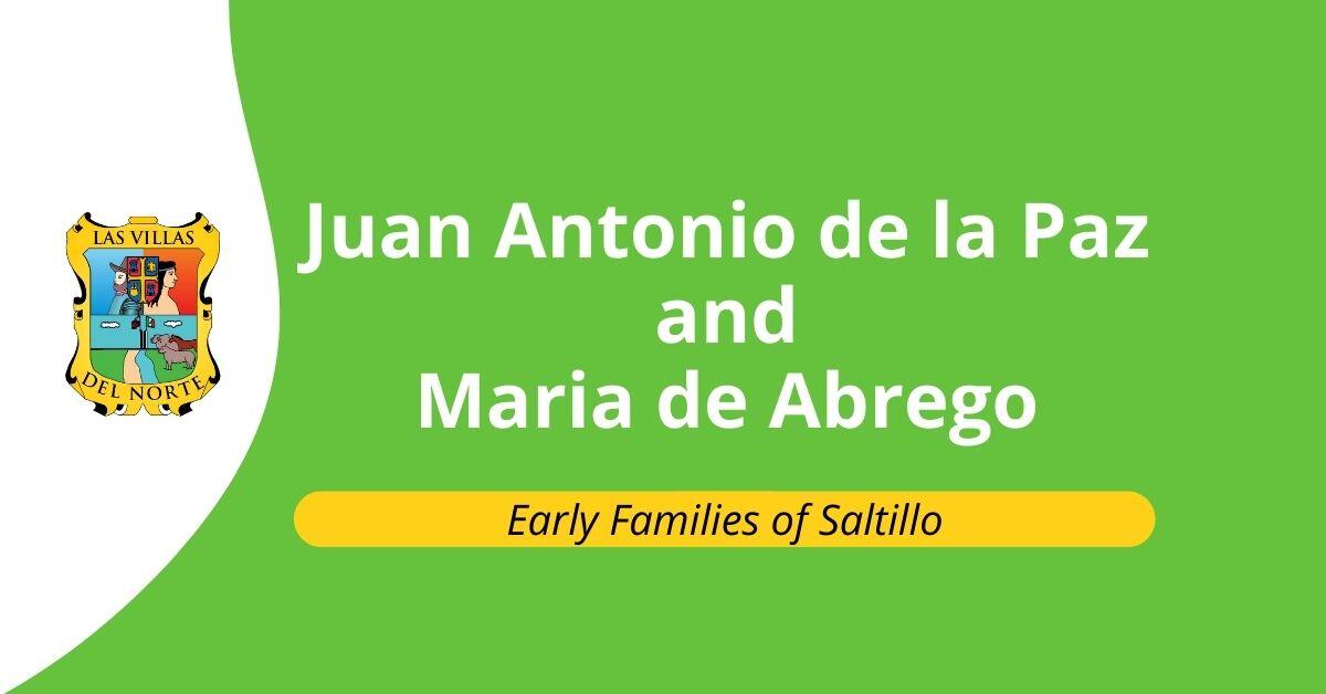 Early Families of Saltillo: Juan Antonio de la Paz and Maria de Abrego