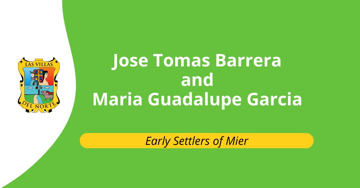 Early Settlers of Mier: Jose Tomas Barrera and Maria Guadalupe Garcia