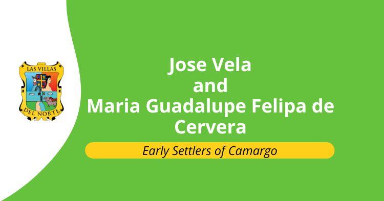 Early Settlers of Camargo: Jose Vela and Maria Guadalupe Felipa de Cervera